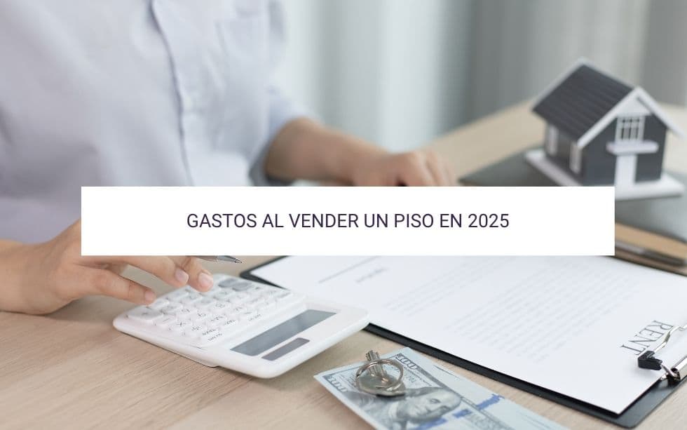 Gastos al vender un piso en 2025