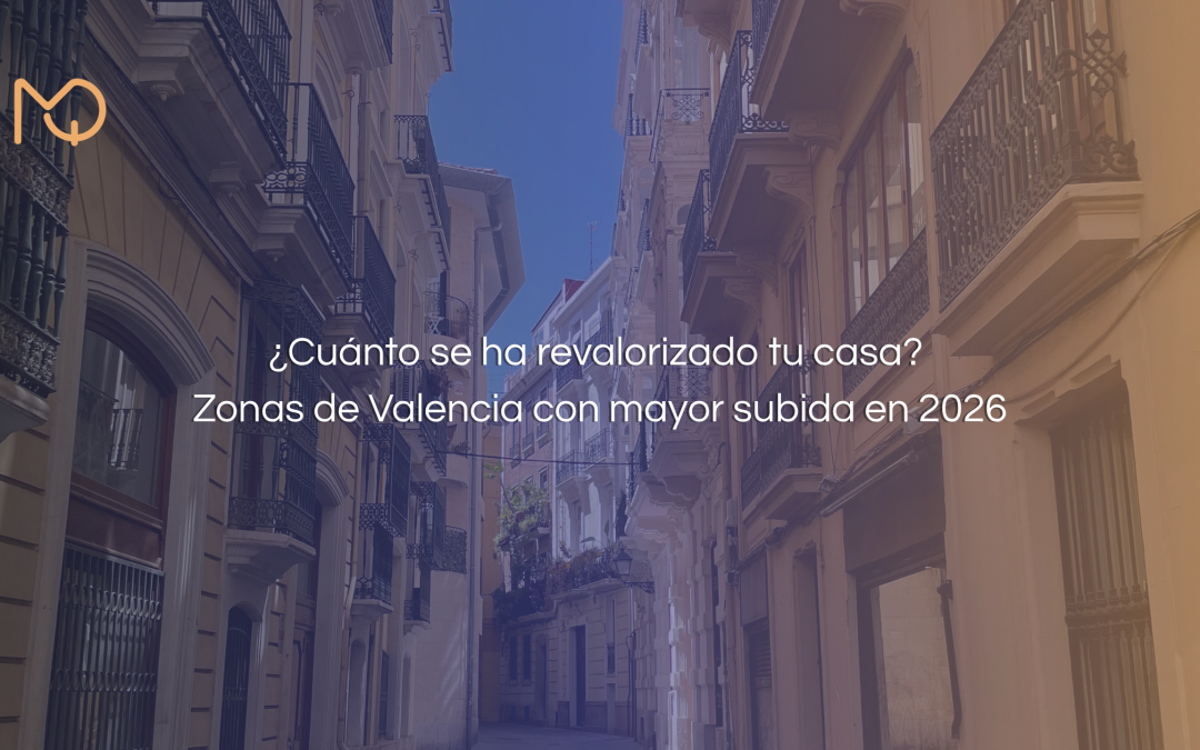 ¿Cuánto se ha revalorizado tu casa en Valencia en 2026?