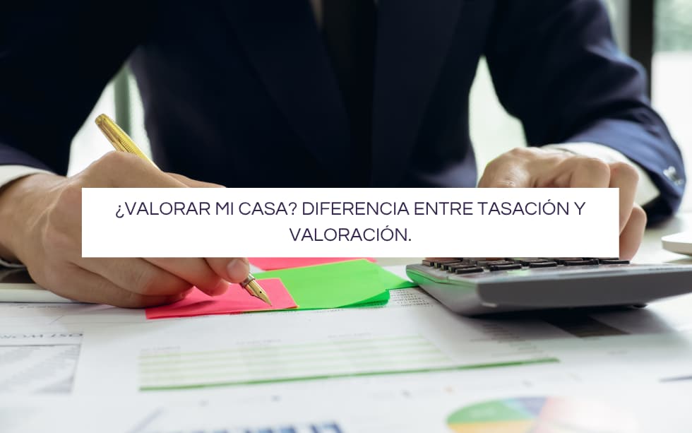 diferencia entre tasacion y valoracion
